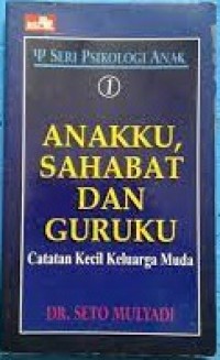 Anakku sahabat dan guruku