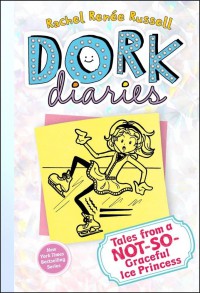 Dork Diaries : Tales from a Not- So Graceful Ice Princess