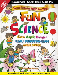 Fun Science: Cara Asik Belajar Ilmu Pengetahuan Untuk Anak