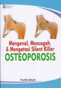 Mengenal, Mencegah, dan Mengatasi Silent Killer Osteoporosis