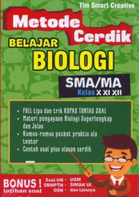 Metode Cerdik Belajar Biologi SMA/MA kelas X, XI, XII