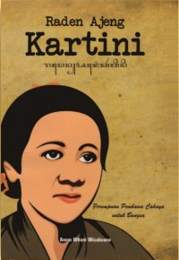 Raden Ajeng Kartini : perempuan pembawa cahaya untuk bangsa