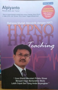 Rahasia mudah mendidik dengan hati (Hypno heart teaching)