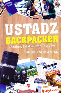 Ustadz Backpacker (Tadabur, Tafakur, dan Tasyakur)